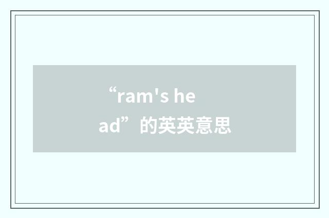 “ram's head”的英英意思