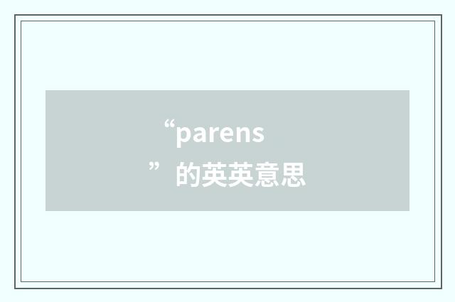“parens”的英英意思