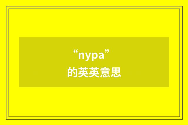“nypa”的英英意思