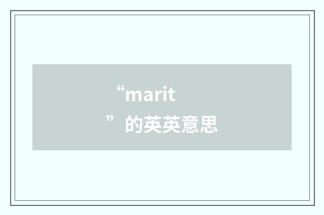 “marit”的英英意思