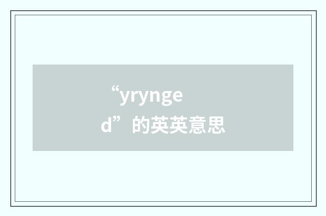 “yrynged”的英英意思