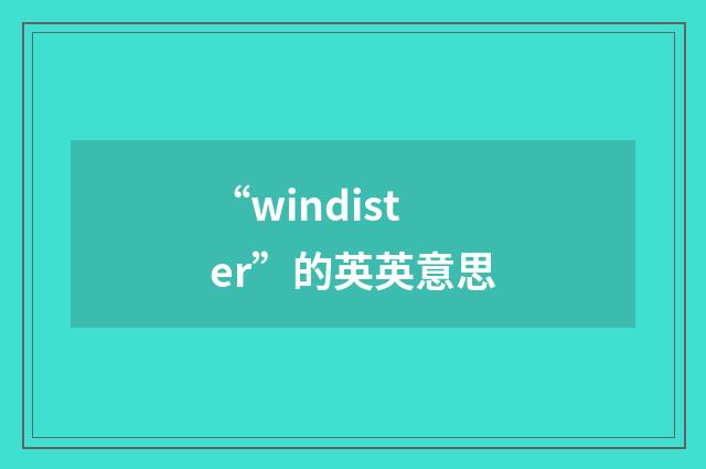 “windister”的英英意思