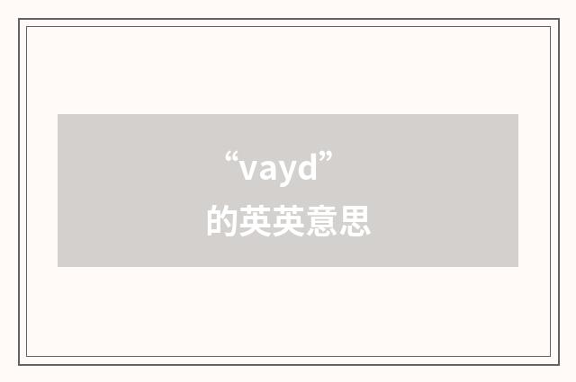 “vayd”的英英意思
