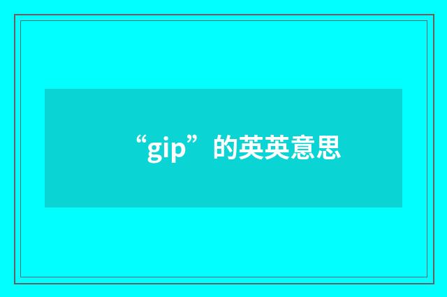 “gip”的英英意思