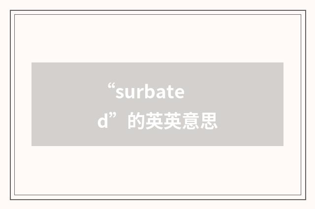 “surbated”的英英意思