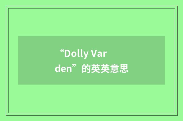 “Dolly Varden”的英英意思