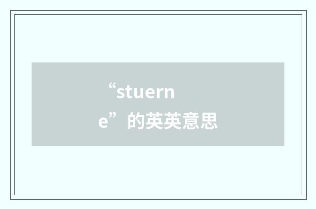 “stuerne”的英英意思