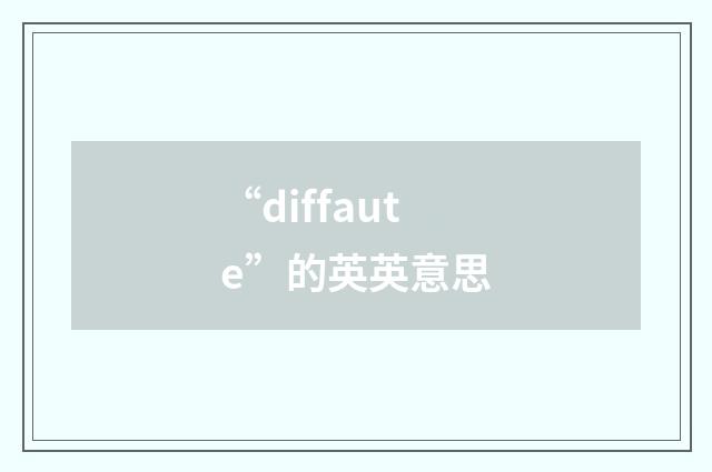 “diffaute”的英英意思