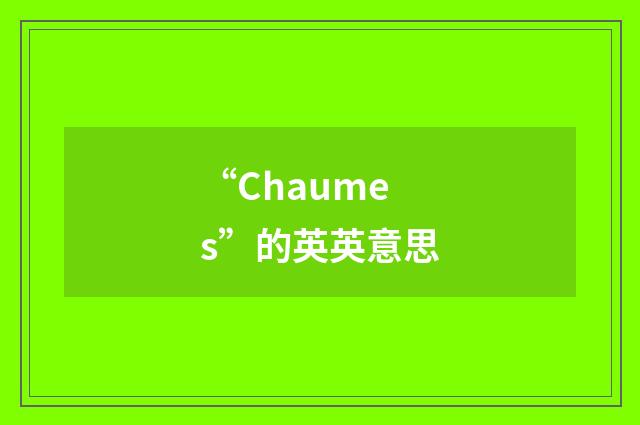 “Chaumes”的英英意思