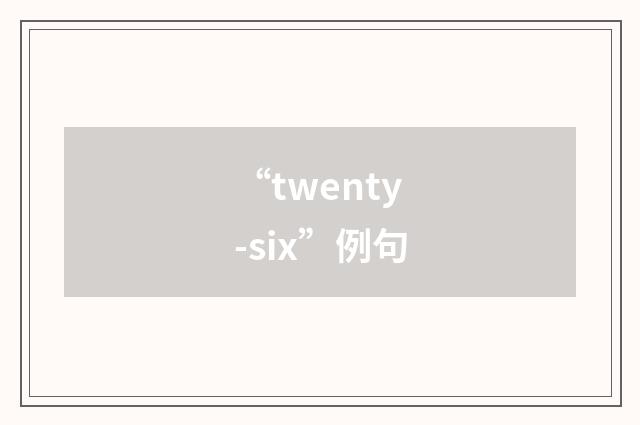 “twenty-six”例句
