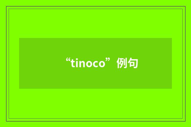“tinoco”例句
