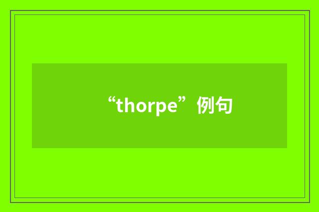 “thorpe”例句