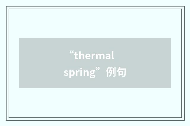 “thermal spring”例句