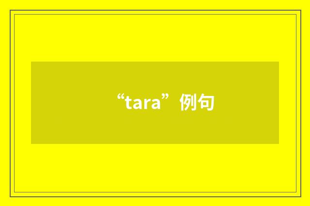 “tara”例句
