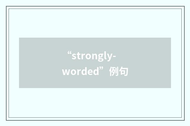 “strongly-worded”例句