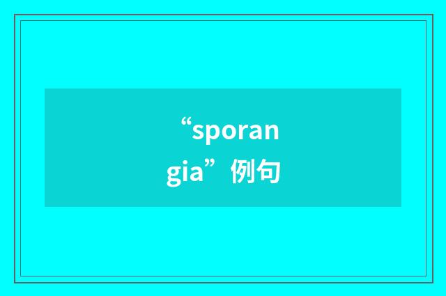 “sporangia”例句
