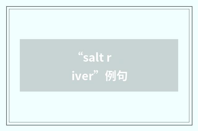 “salt river”例句