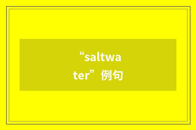 “saltwater”例句