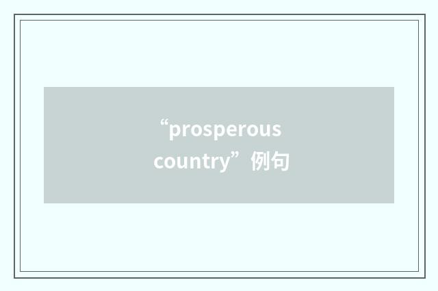 “prosperous country”例句