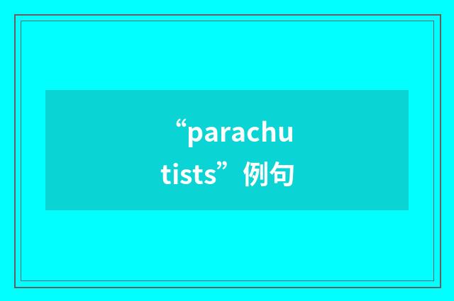 “parachutists”例句