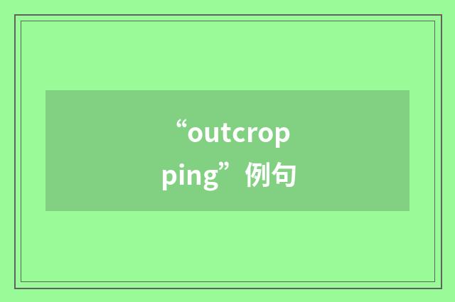 “outcropping”例句