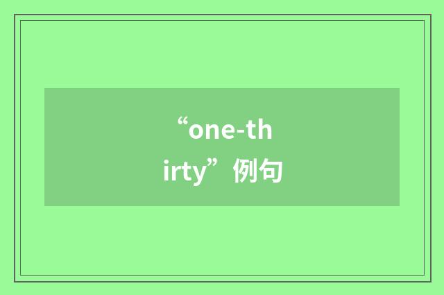 “one-thirty”例句