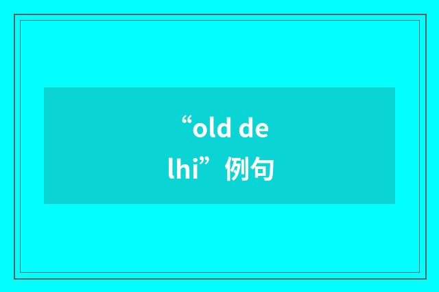 “old delhi”例句