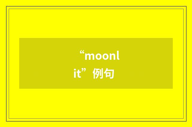 “moonlit”例句