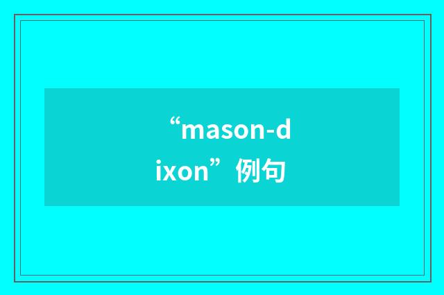 “mason-dixon”例句