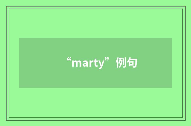 “marty”例句