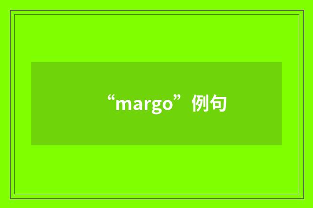“margo”例句
