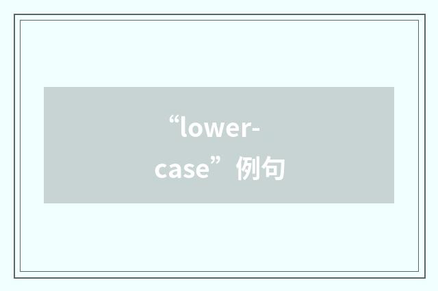 “lower-case”例句
