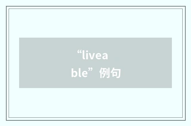 “liveable”例句
