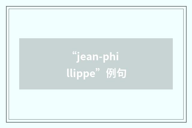 “jean-phillippe”例句