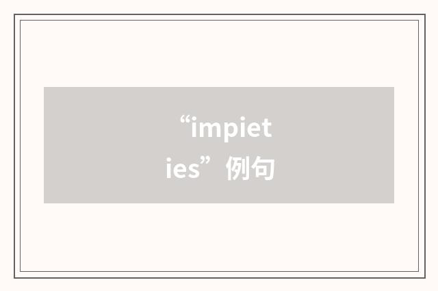 “impieties”例句