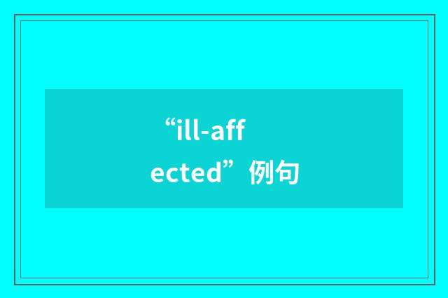 “ill-affected”例句
