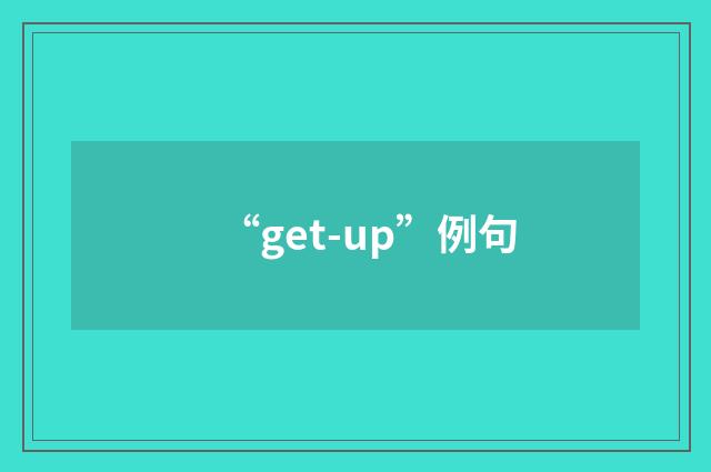 “get-up”例句