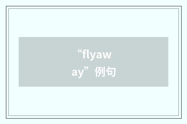 “flyaway”例句