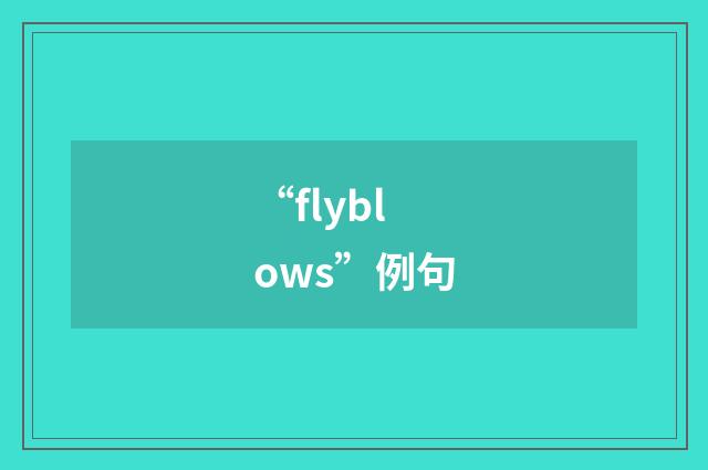 “flyblows”例句