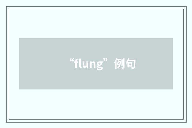 “flung”例句