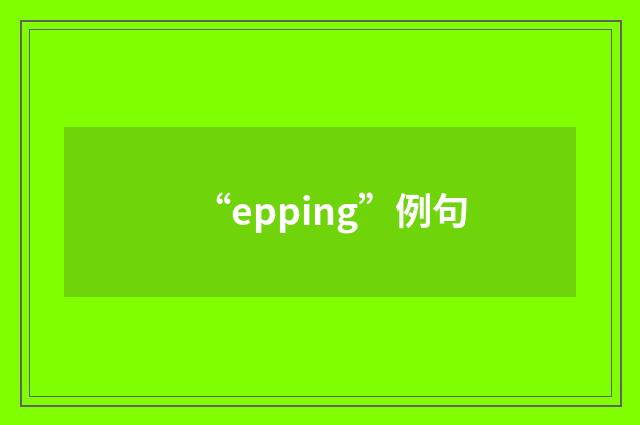 “epping”例句