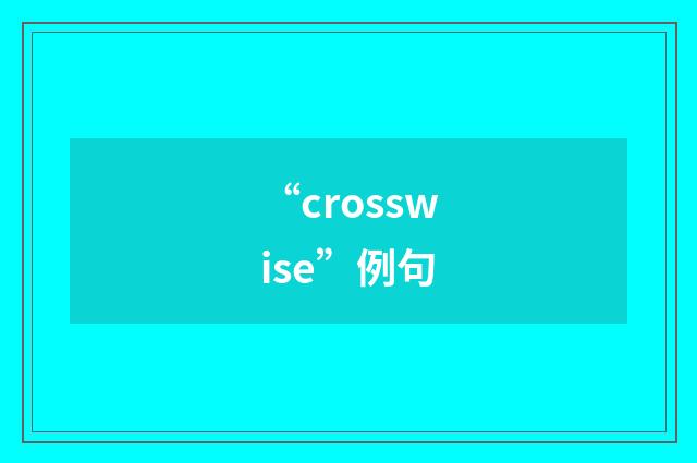 “crosswise”例句
