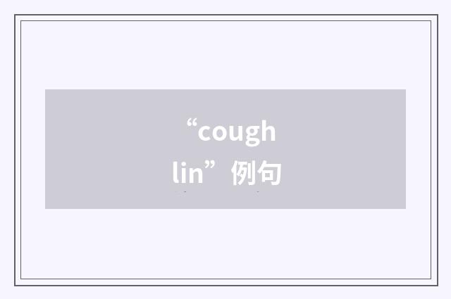 “coughlin”例句