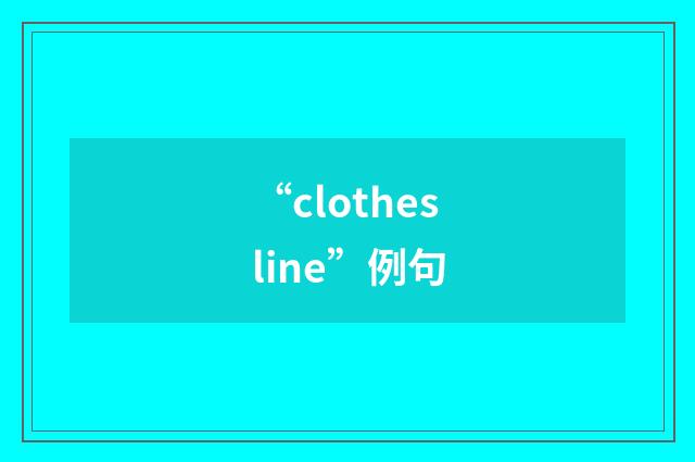 “clothesline”例句