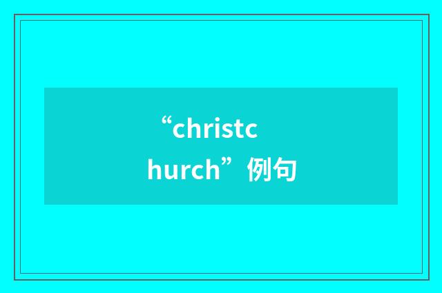 “christchurch”例句