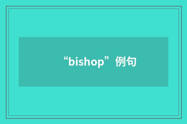 “bishop”例句