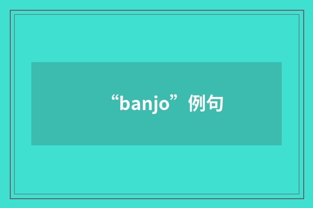 “banjo”例句