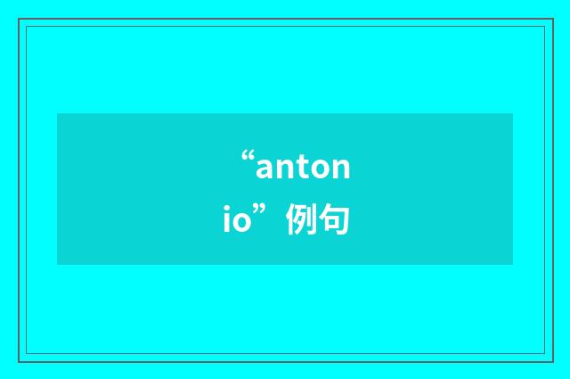 “antonio”例句