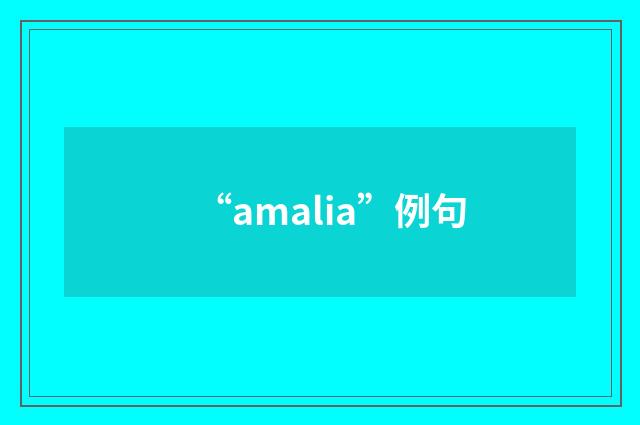 “amalia”例句