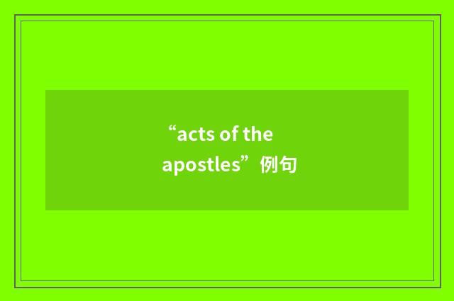 “acts of the apostles”例句